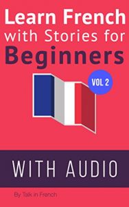 Baixar Learn French with Stories for Beginners + Audio Download: 15 French Stories for Beginners with English Glossaries throughout the text. (French Edition) pdf, epub, ebook