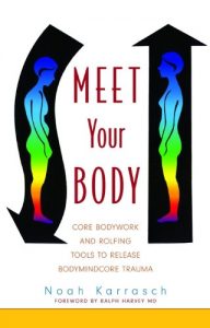 Baixar Meet Your Body: CORE Bodywork and Rolfing Tools to Release Bodymindcore Trauma pdf, epub, ebook