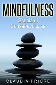 Baixar Mindfulness: Scuola di Consapevolezza – Meditare per vincere lo stress, allontanare i pensieri negativi e conoscere se stessi (con esercizi spirituali pratici) pdf, epub, ebook