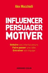 Baixar Influencer, persuader, motiver : De nouvelles techniques (Hors collection) (French Edition) pdf, epub, ebook