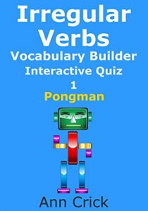 Baixar Irregular Verbs: Vocabulary Builder Interactive Quiz 1: Pongman (Secondary Schools Entrance Examination Revision Guides Book 19) (English Edition) pdf, epub, ebook