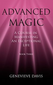 Baixar Advanced Magic: A Course in Manifesting an Exceptional Life (Book 3) (English Edition) pdf, epub, ebook