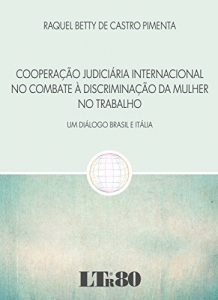 Baixar Cooperação Judiciária Internacional no Combate à Discriminação da Mulher no Trabalho pdf, epub, ebook