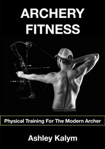 Baixar Archery Fitness: Physical Training For The Modern Archer (English Edition) pdf, epub, ebook