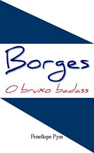 Baixar Borges o bruxo badass (Portuguese Edition) pdf, epub, ebook