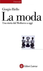 Baixar La moda: Una storia dal Medioevo a oggi (Universale Laterza) pdf, epub, ebook