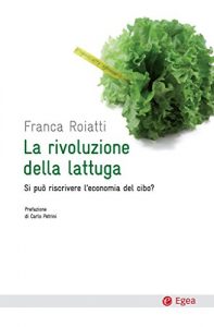 Baixar Rivoluzione della lattuga (La): Si può riscrivere l’economia del cibo? (Cultura e società) pdf, epub, ebook