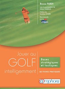 Baixar Jouer au golf intelligemment: Bases stratégiques et tactiques – 60 fiches pratiques (ARTICLES SANS C) pdf, epub, ebook