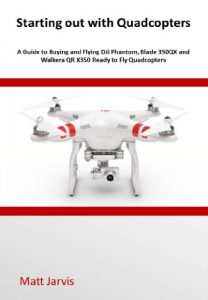 Baixar Starting out with Quadcopters: A Guide to Buying and Flying DJi Phantom, Blade 350QX and Walkera QR X350 Ready to Fly Quadcopters (English Edition) pdf, epub, ebook