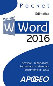Baixar Word 2016: scrivere, redazionare, formattare e stampare documenti di testo pdf, epub, ebook