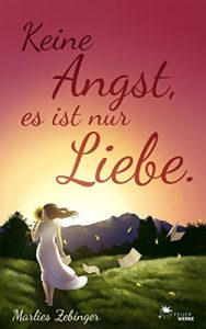 Baixar Keine Angst, es ist nur Liebe. (German Edition) pdf, epub, ebook