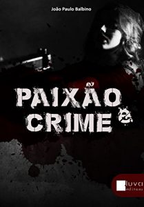 Baixar Paixão e Crime (Portuguese Edition) pdf, epub, ebook