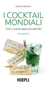 Baixar I Cocktail mondiali: Tutti i Cocktail approvati dall’IBA (Vini e bevande) pdf, epub, ebook