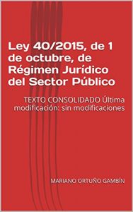 Baixar Ley de Régimen Jurídico del Sector Público (L 40/25): Actualizada a diciembre de 2016: TEXTO CONSOLIDADO  Última modificación: sin modificaciones (Spanish Edition) pdf, epub, ebook