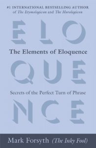 Baixar The Elements of Eloquence: Secrets of the Perfect Turn of Phrase pdf, epub, ebook