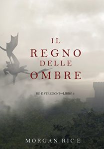 Baixar Il Regno Delle Ombre (Re e Stregoni-Libro #5) pdf, epub, ebook