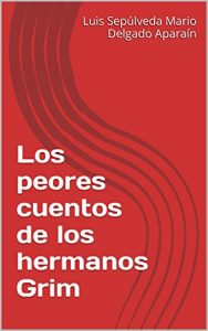 Baixar Los peores cuentos de los hermanos Grim (Spanish Edition) pdf, epub, ebook