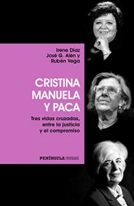 Baixar Cristina, Manuela y Paca: Tres vidas cruzadas, entre la justicia y el compromiso pdf, epub, ebook