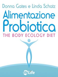 Baixar Alimentazione Probiotica: Riequilibra il tuo ecosistema interiore e vivi una vita più sana e ricca di energia (Salute e benessere) pdf, epub, ebook
