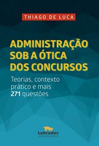 Baixar Administração sob a ótica dos concursos: Teorias, contexto prático e mais 271 questões pdf, epub, ebook