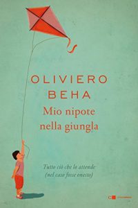 Baixar Mio nipote nella giungla: Tutto ciò che lo attende (nel caso fosse onesto) pdf, epub, ebook