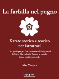 Baixar La Farfalla nel Pugno: Karate storico e teorico per istruttori. pdf, epub, ebook