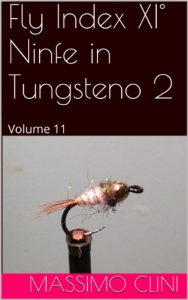 Baixar Fly Index XI° Ninfe in Tungsteno 2: Volume 11 pdf, epub, ebook