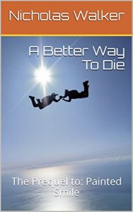Baixar A Better Way To Die: The Prequel to: Painted Smile (English Edition) pdf, epub, ebook