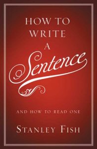 Baixar How to Write a Sentence: And How to Read One pdf, epub, ebook