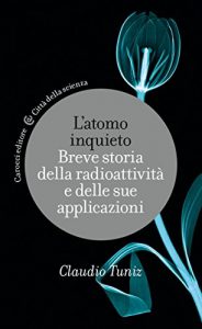 Baixar L’atomo inquieto: Breve storia della radioattività e delle sue applicazioni (Città della scienza) pdf, epub, ebook