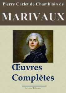Baixar Marivaux: Oeuvres complètes – Les 39 pièces et plus – Nouvelle édition annotée et illustrée – Arvensa Editions (French Edition) pdf, epub, ebook