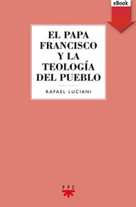 Baixar El Papa Francisco y la teología del pueblo (eBook-ePub) (GS) pdf, epub, ebook