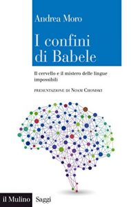 Baixar I confini di Babele: Il cervello e il mistero delle lingue impossibili (Saggi) pdf, epub, ebook