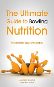 Baixar The Ultimate Guide to Bowling Nutrition: Maximize Your Potential (English Edition) pdf, epub, ebook