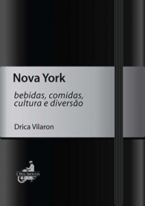 Baixar Nova York (Bebidas, comidas, cultura e diversão) pdf, epub, ebook