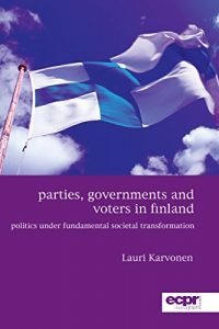 Baixar Parties, Governments and Voters in Finland: Politics Under Fundamental Societal Transformation pdf, epub, ebook
