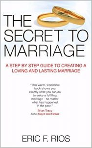 Baixar The Secret To Marriage: A Step By Step Guide To Creating A Loving And Lasting Marriage (English Edition) pdf, epub, ebook