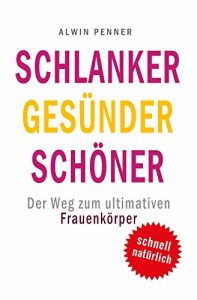 Baixar Schlanker Gesünder Schöner: Der Weg zum ultimativen Frauenkörper (German Edition) pdf, epub, ebook