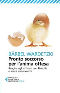 Baixar Pronto soccorso per l’anima offesa: Reagire agli affronti con filosofia e senza risentimenti pdf, epub, ebook