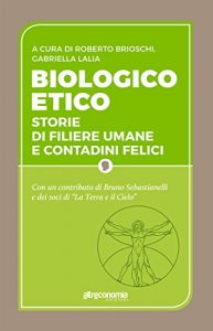 Baixar Biologico etico: Storie di filiere umane e contadini felici (Saggio) pdf, epub, ebook