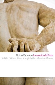 Baixar La nascita dell’eroe: Achille, Odisseo, Enea:  le origini della cultura occidentale (Saggi) pdf, epub, ebook