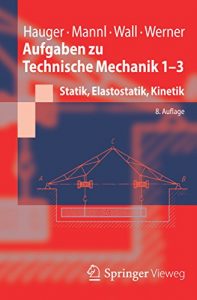 Baixar Aufgaben zu Technische Mechanik 1-3: Statik, Elastostatik, Kinetik (Springer-Lehrbuch) pdf, epub, ebook