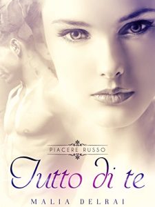 Baixar Tutto di te (Piacere Russo Vol. 3) pdf, epub, ebook