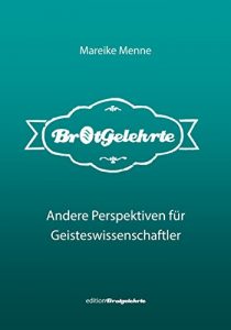 Baixar Brotgelehrte.: Andere Perspektiven für Geisteswissenschaftler (German Edition) pdf, epub, ebook