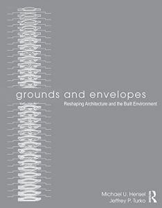 Baixar Grounds and Envelopes: Reshaping Architecture and the Built Environment pdf, epub, ebook