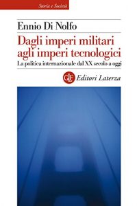 Baixar Dagli imperi militari agli imperi tecnologici: La politica internazionale dal XX secolo a oggi (Storia e società) pdf, epub, ebook