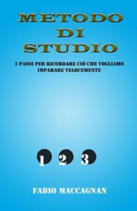 Baixar Metodo di studio: 3 facili passi per poter studiare, ricordare e memorizzare tutto ciò che vogliamo imparare velocemente, che sia per la scuola, per l’università … o per altri aspetti della nostra vita. pdf, epub, ebook