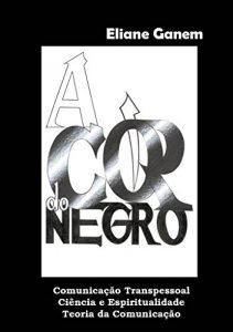 Baixar A Cor do Negro: Comunicação Transpessoal (Portuguese Edition) pdf, epub, ebook