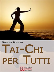 Baixar Tai-Chi per Tutti. Tecniche ed Esercizi Pratici alla Scoperta dell’Energia Vitale Nascosta dentro di Noi. (Ebook Italiano – Anteprima Gratis): Tecniche … dell’Energia Vitale Nascosta dentro di Noi pdf, epub, ebook