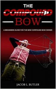 Baixar The Compound Bow: A Beginners Guide for the New Compound Bow Owner. (English Edition) pdf, epub, ebook
